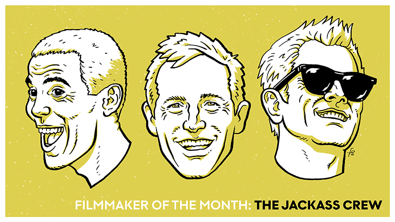 Filmmaker of the Month: The Jackass Crew